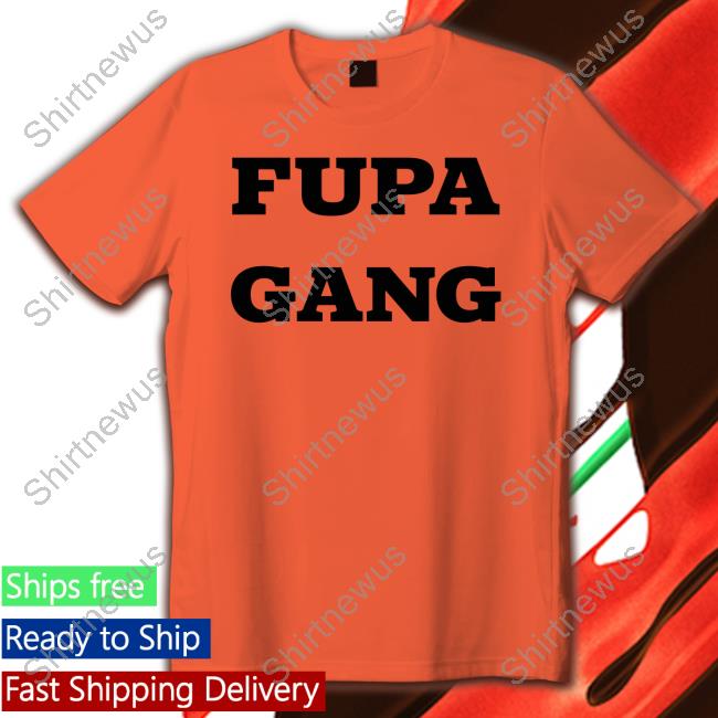 Fupa Gang T-Shirt Fupa Gang T-Shirt