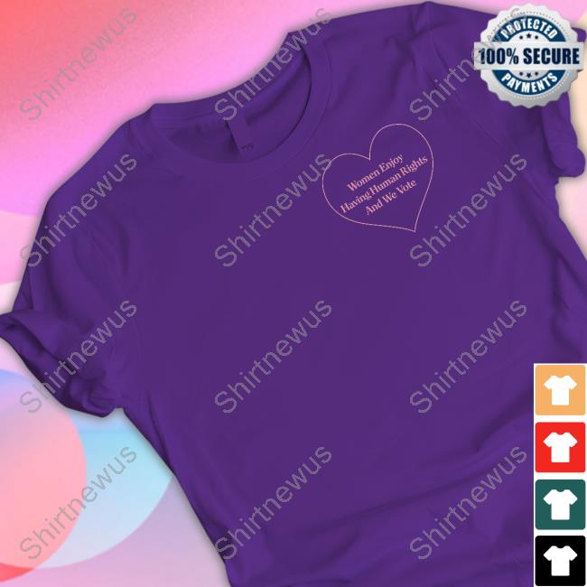 Official Women Enjoy Having Human Rights And We Vote Shirt Official Women Enjoy Having Human Rights And We Vote Shirt