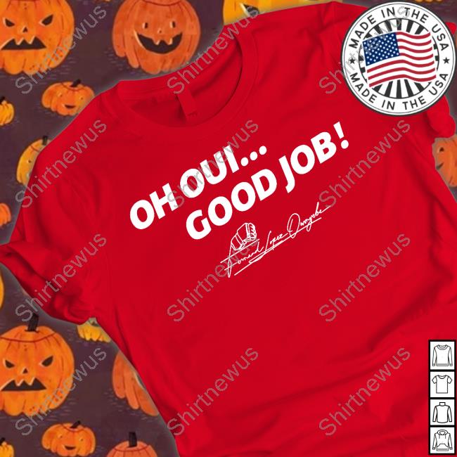 Oh Oui Good Job Shirts Oh Oui Good Job Shirts