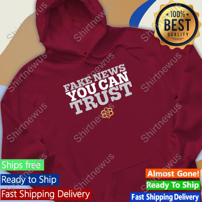 Babylon Bee Merch Fake News You Can Trust Hoodie Babylon Bee Merch Fake News You Can Trust Hoodie