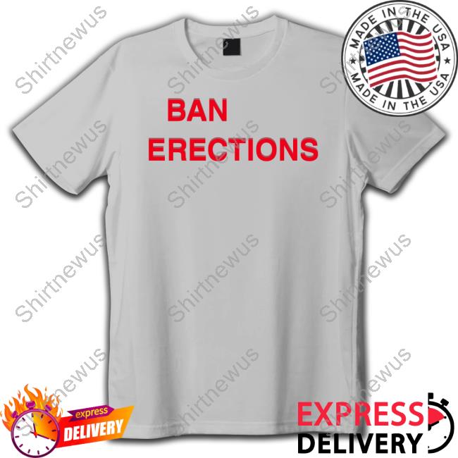 Official Ban Erections Shirt Official Ban Erections Shirt