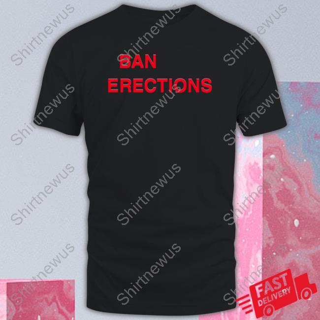Official Ban Erections Shirt Official Ban Erections Shirt