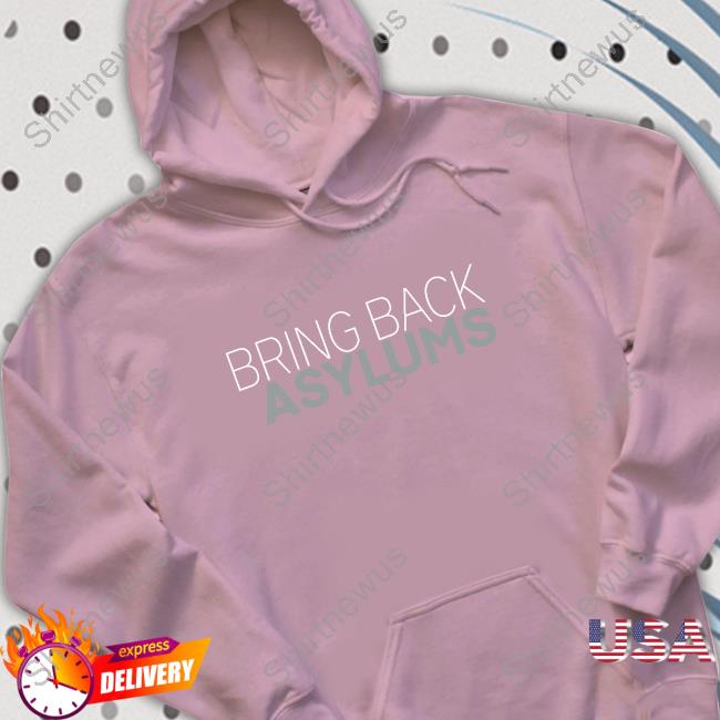 Clown World Store Bring Back Asylums Shirt Clown World Store Bring Back Asylums Shirt