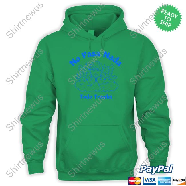 Official Adelitas Apparel Store No Pasa Nada Todo Tranki Tee Official Adelitas Apparel Store No Pasa Nada Todo Tranki Tee