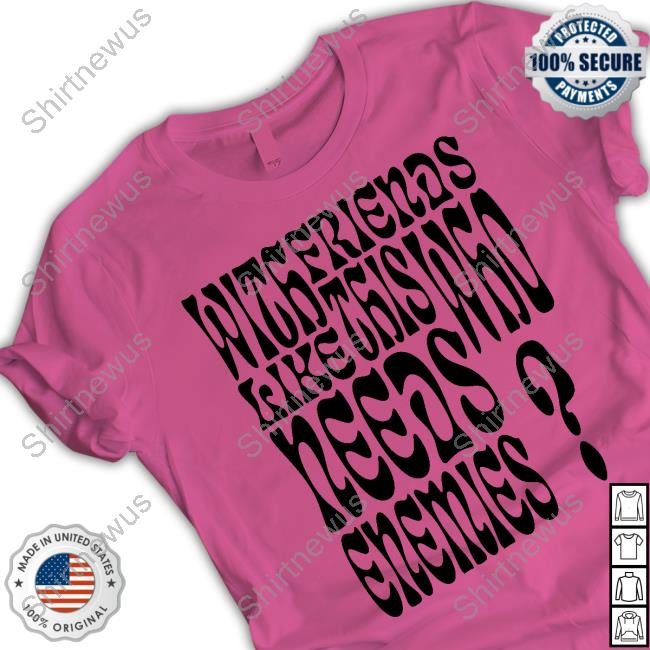 With Friends Like This Who Needs Enemies Shirt With Friends Like This Who Needs Enemies Shirt
