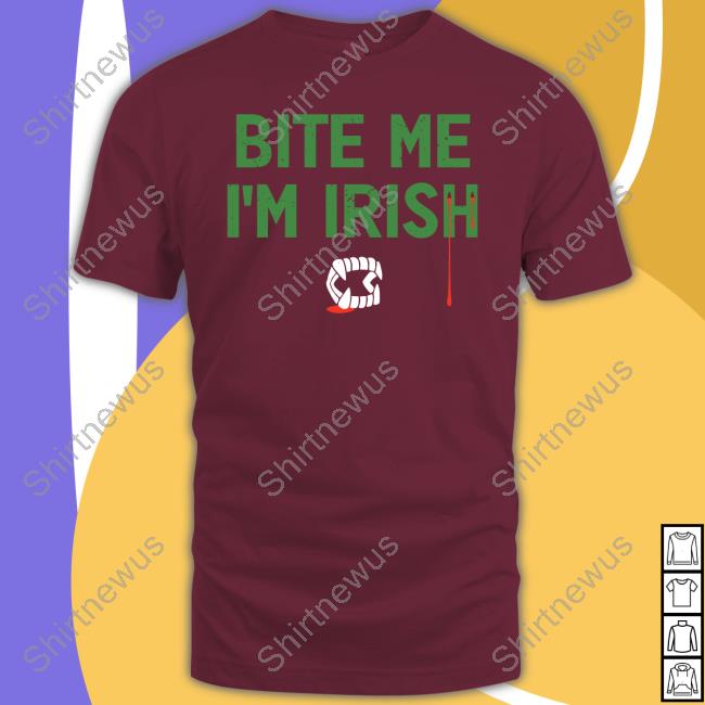 Bite Me I'm Irish T Shirt Bite Me I'm Irish T Shirt