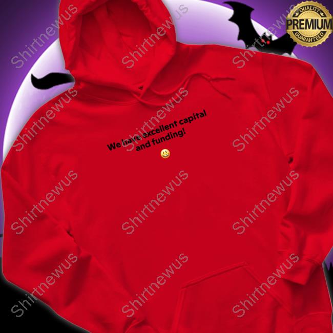 Official FT Alphaville We Have Excellent Capital And Funding T-Shirt Official FT Alphaville We Have Excellent Capital And Funding T-Shirt