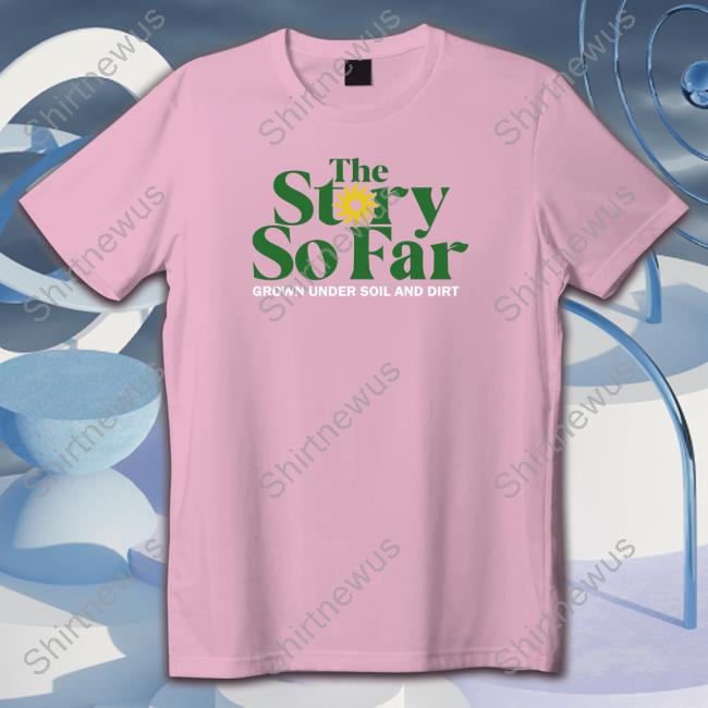 The Story So Far Grown Under Soil & Dirt Tee Shirt The Story So Far Grown Under Soil & Dirt Tee Shirt