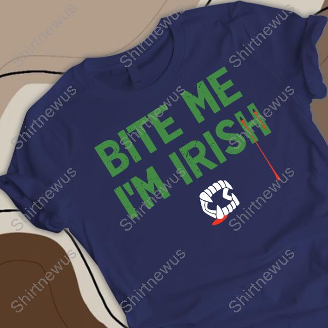 Bite Me I'm Irish T Shirt Bite Me I'm Irish T Shirt