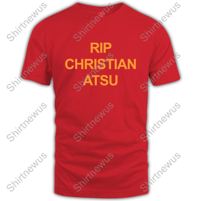 Rip Christian Atsu Shirts Rip Christian Atsu Shirts
