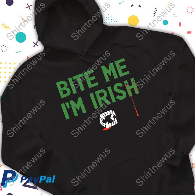 Bite Me I'm Irish T Shirt Bite Me I'm Irish T Shirt