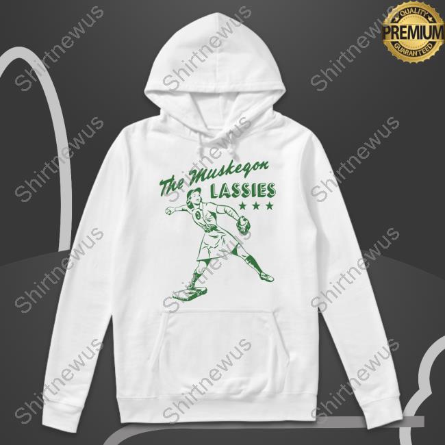The Muskegon Lassies Shirt The Muskegon Lassies Shirt