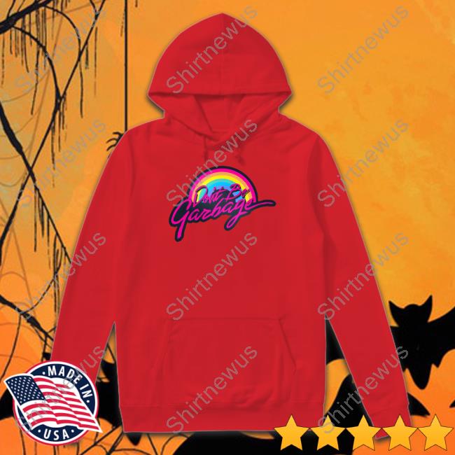 Don’T Be Garbage Long Sleeve T Shirt Don’T Be Garbage Long Sleeve T Shirt