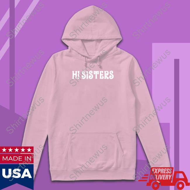 Hi outlet sisters hoodie