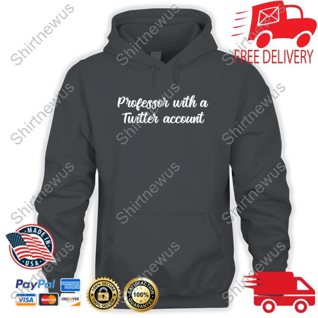 Official Professor With A Twitter Account Tee Official Professor With A Twitter Account Tee