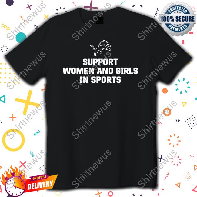 Official Support Women And Girls In Sports Detroit Lions shirt