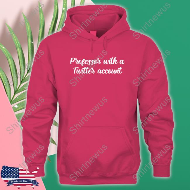 Official Professor With A Twitter Account Tee Official Professor With A Twitter Account Tee