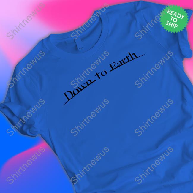 Down To Earth Shirts Down To Earth Shirts