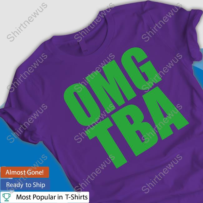 Official Omg Tba Shirt Official Omg Tba Shirt