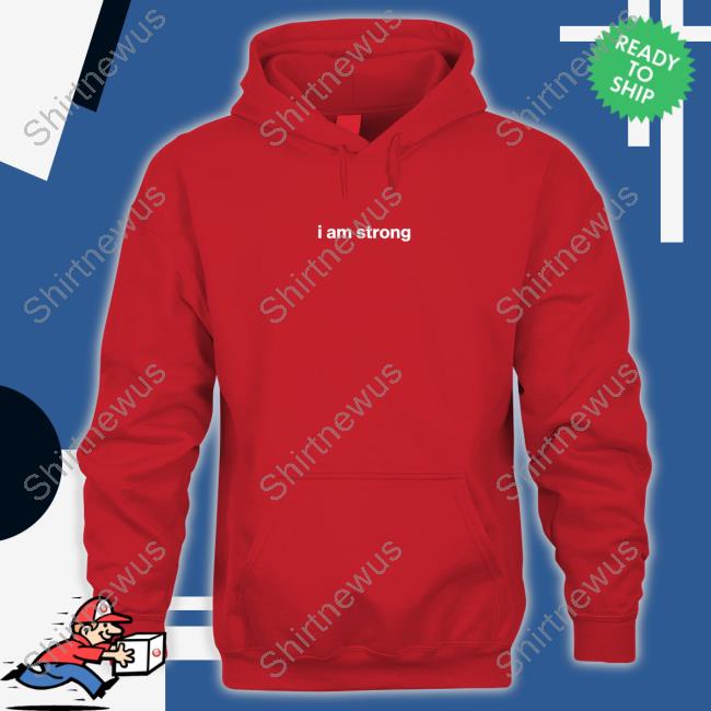I Am Strong Hoodie I Am Strong Hoodie