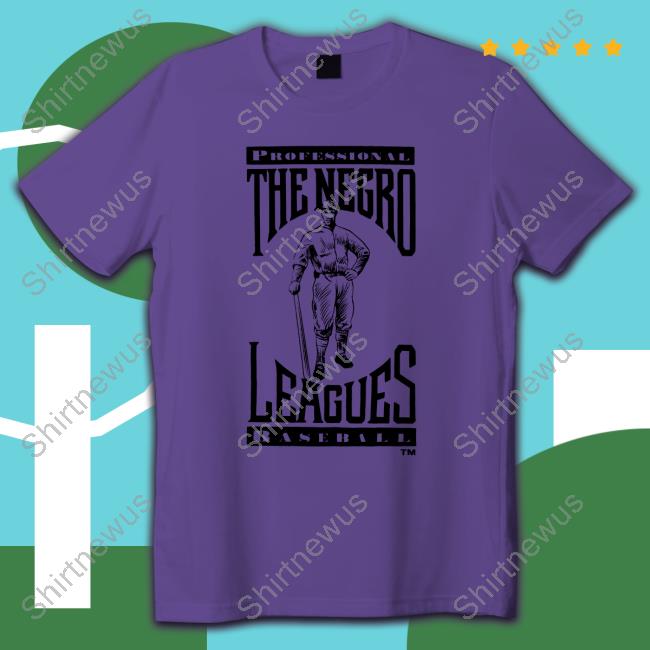 Professional The Negro Leagues Baseball Shirt - Shirtnewus