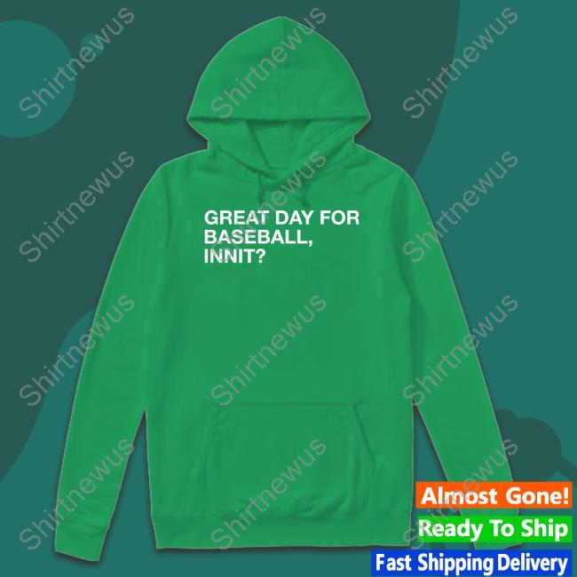 Official Obvious Shirts Great Day For Baseball Innit Tee Shirt Official Obvious Shirts Great Day For Baseball Innit Tee Shirt