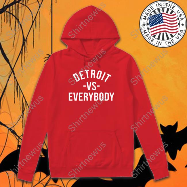 Detroit Vs Everybody Shirts Detroit Vs Everybody Shirts