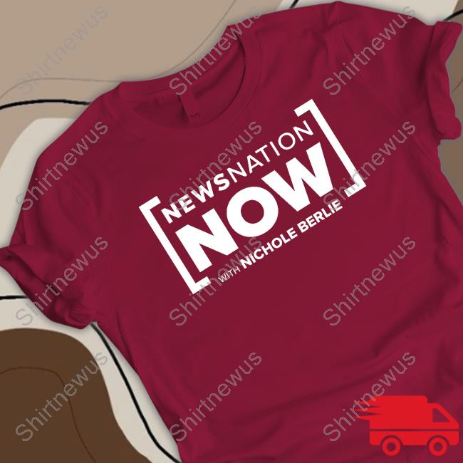 Newsnation Now With Nichole Berlie T Shirt Newsnation Now With Nichole Berlie T Shirt