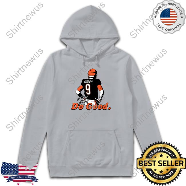 Official Joe Burrow Do Good Burrow Stand Shirt Official Joe Burrow Do Good Burrow Stand Shirt