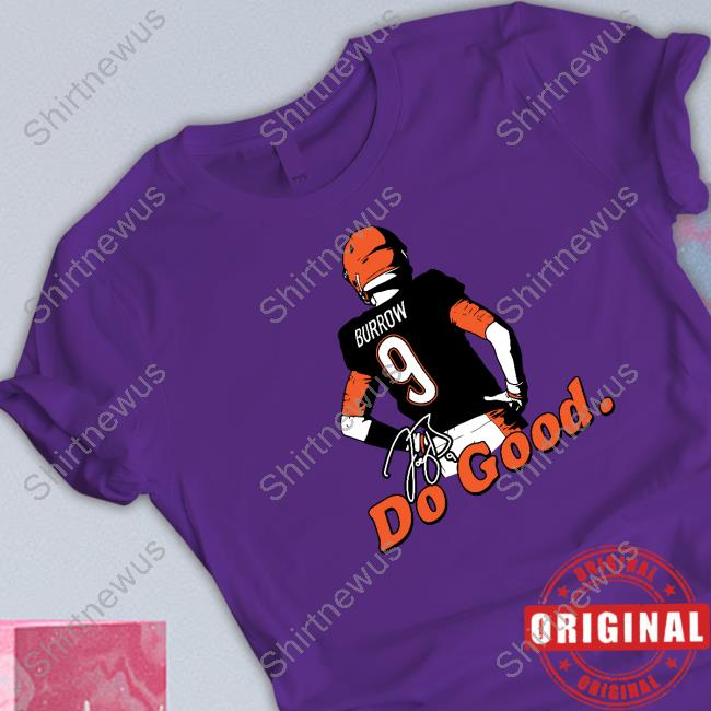 Official Joe Burrow Do Good Burrow Stand Shirt Official Joe Burrow Do Good Burrow Stand Shirt