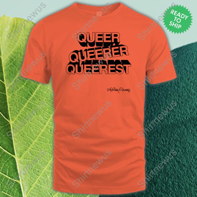 Adrian And Shane Shop Merch Queer Queerer Queerest Long Sleeve T-Shirt Adrian And Shane Shop Merch Queer Queerer Queerest Long Sleeve T-Shirt