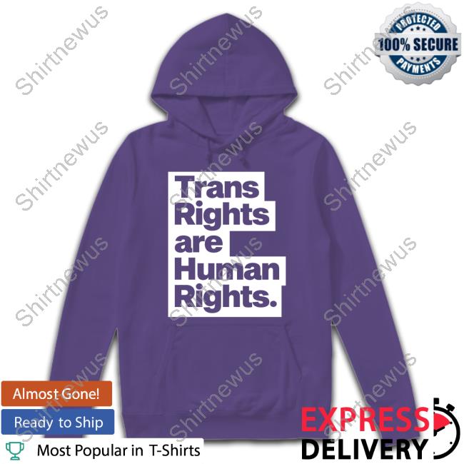 Trans Rights Are Human Rights Hoodie Trans Rights Are Human Rights Hoodie