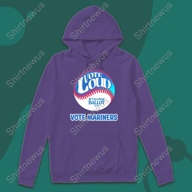 Vote Loud Vote Mariners Shirt Vote Loud Vote Mariners Shirt