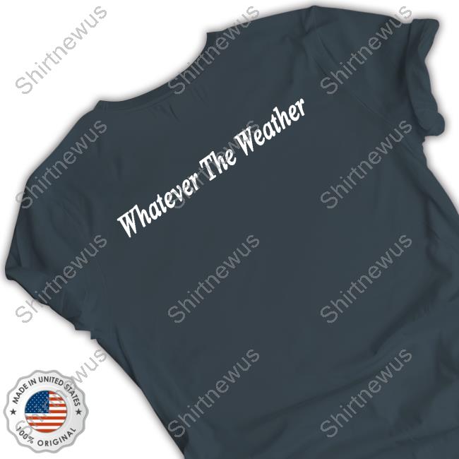 North London Forever Whatever The Weather Shirts North London Forever Whatever The Weather Shirts