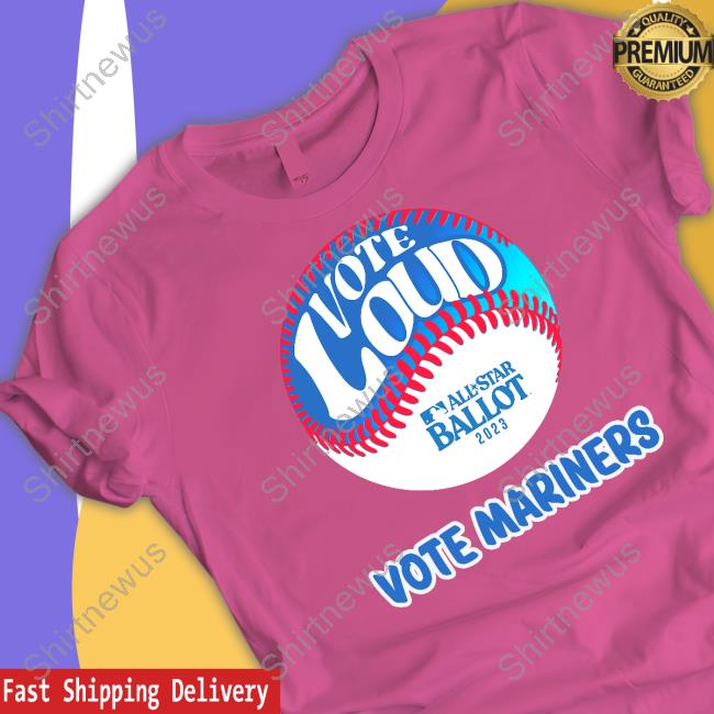 Vote Loud Vote Mariners Shirt Vote Loud Vote Mariners Shirt