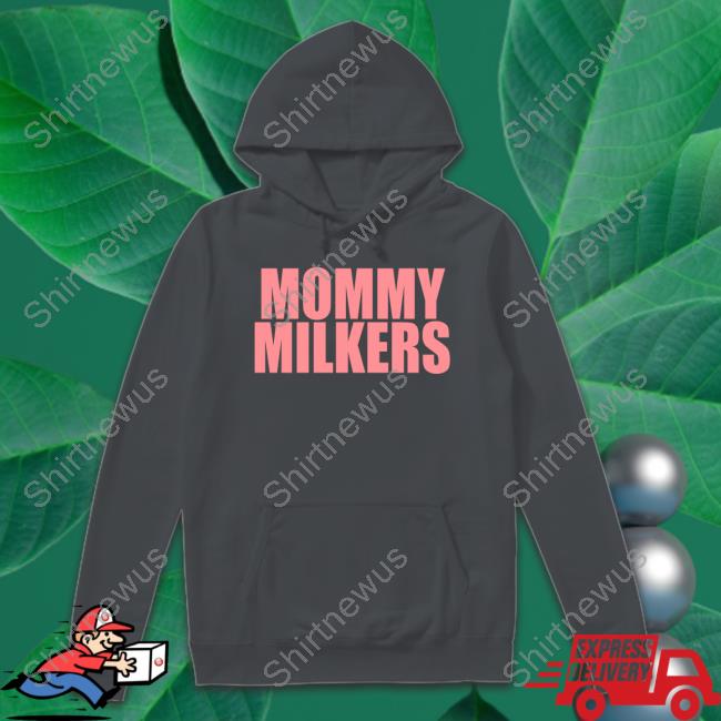 Official Mommy Milkers Shirts Official Mommy Milkers Shirts