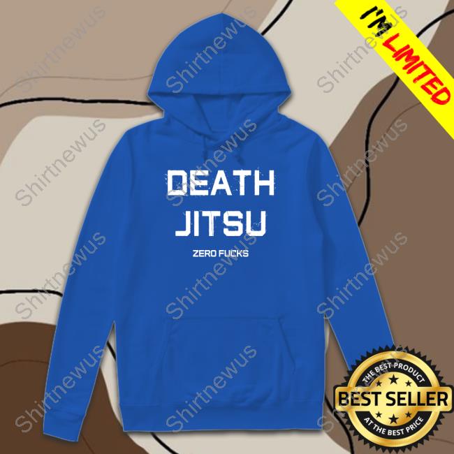 Official Death Jitsu Zero Fucks T Shirt Official Death Jitsu Zero Fucks T Shirt