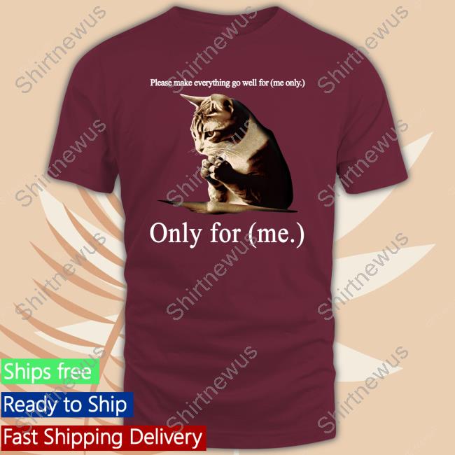 Itzavibe Merch Praying Cat Only For Me Shirts Itzavibe Merch Praying Cat Only For Me Shirts