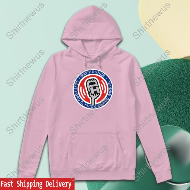 Pat Hughes 2023 Ford C. Frick Award Winner Shirt Pat Hughes 2023 Ford C. Frick Award Winner Shirt