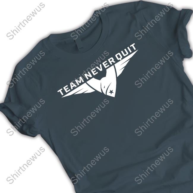 Team Never Quit T Shirts Team Never Quit T Shirts