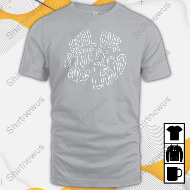 Official Elizabeth Pound Heal Our Streets And Land Shirt Official Elizabeth Pound Heal Our Streets And Land Shirt