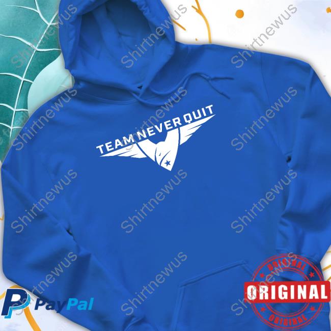 Team Never Quit T Shirts Team Never Quit T Shirts