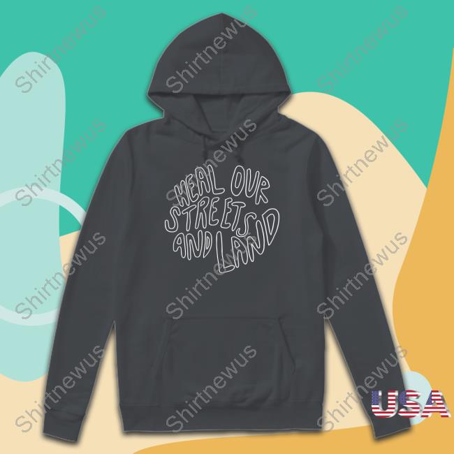 Official Elizabeth Pound Heal Our Streets And Land Shirt Official Elizabeth Pound Heal Our Streets And Land Shirt
