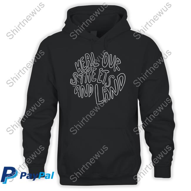 Official Elizabeth Pound Heal Our Streets And Land Shirt Official Elizabeth Pound Heal Our Streets And Land Shirt