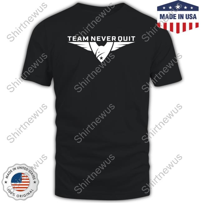 Team Never Quit T Shirts Team Never Quit T Shirts