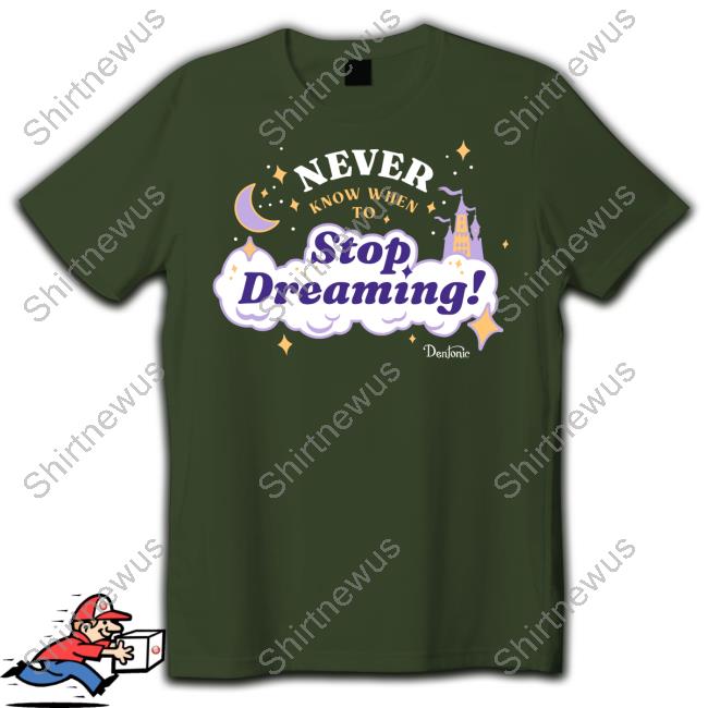Mcelroy Merch Never Know When To Stop Dreaming Shirt Mcelroy Merch Never Know When To Stop Dreaming Shirt
