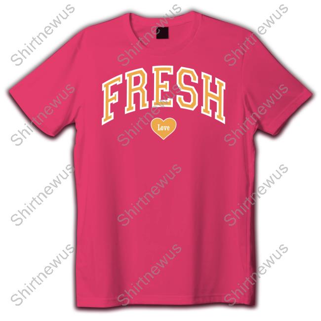 Fresh Love Clothing Merch Fresh Love T-Shirt Fresh Love Clothing Merch Fresh Love T-Shirt