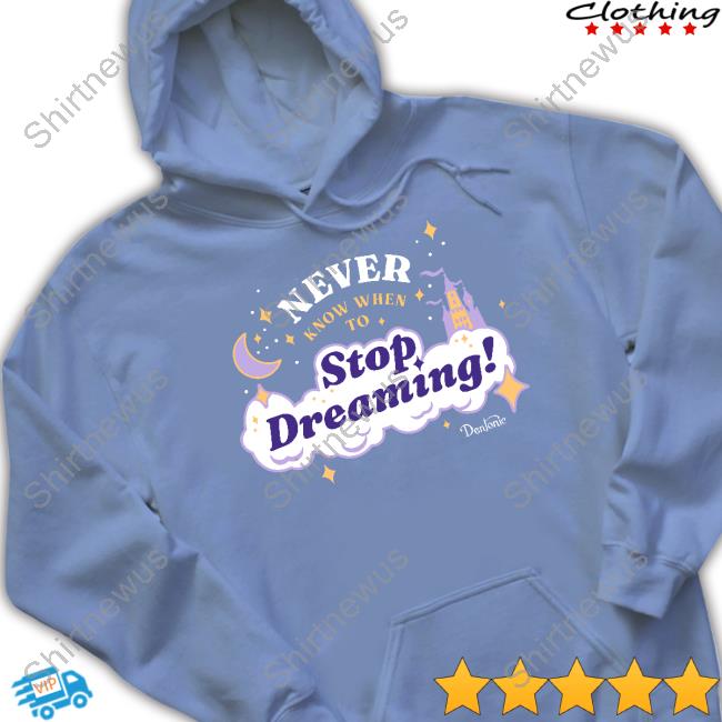 Mcelroy Merch Never Know When To Stop Dreaming Shirt Mcelroy Merch Never Know When To Stop Dreaming Shirt