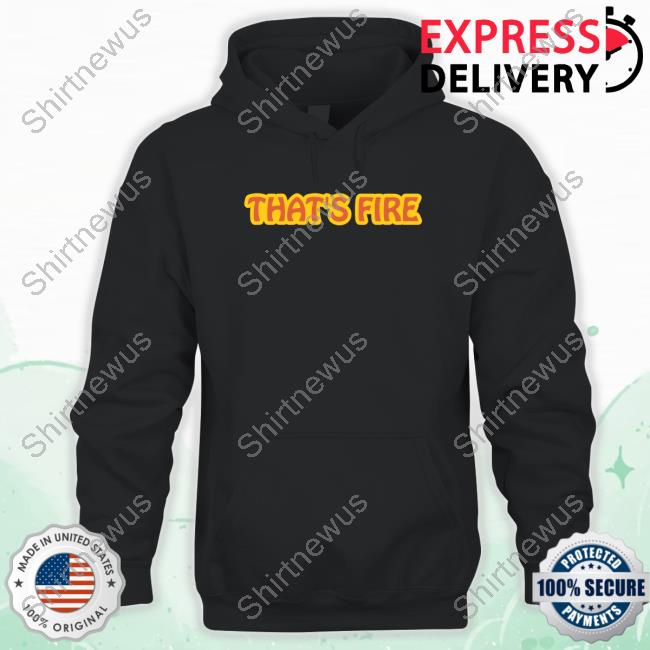 Official Fireman Superhero Merch That's Fire Hoodie Official Fireman Superhero Merch That's Fire Hoodie