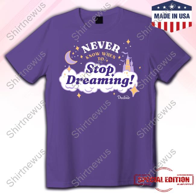 Mcelroy Merch Never Know When To Stop Dreaming Shirt Mcelroy Merch Never Know When To Stop Dreaming Shirt